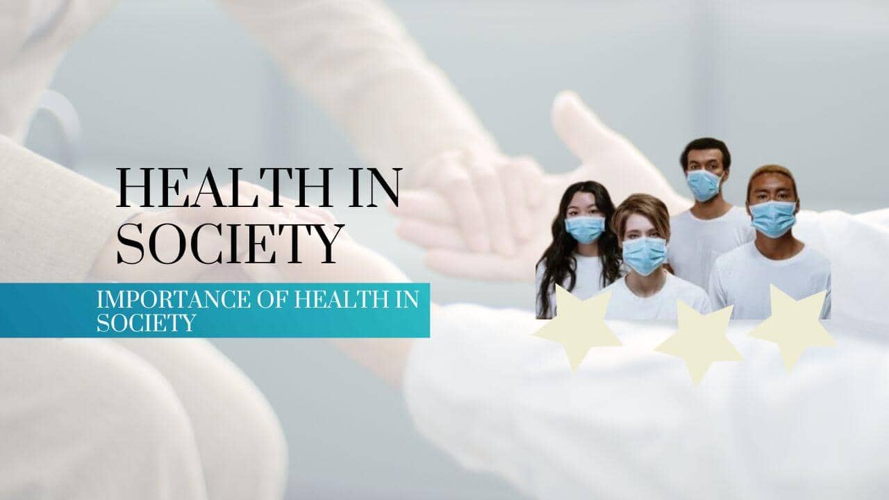 Importance of Health in Society Improve Humanity | Concept of Health Society 2022