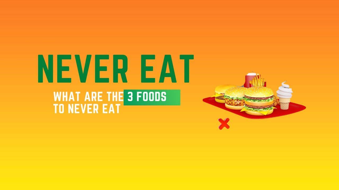 What Are The 3 Foods To Never Eat | Breakfast & Vegetables (2022)
