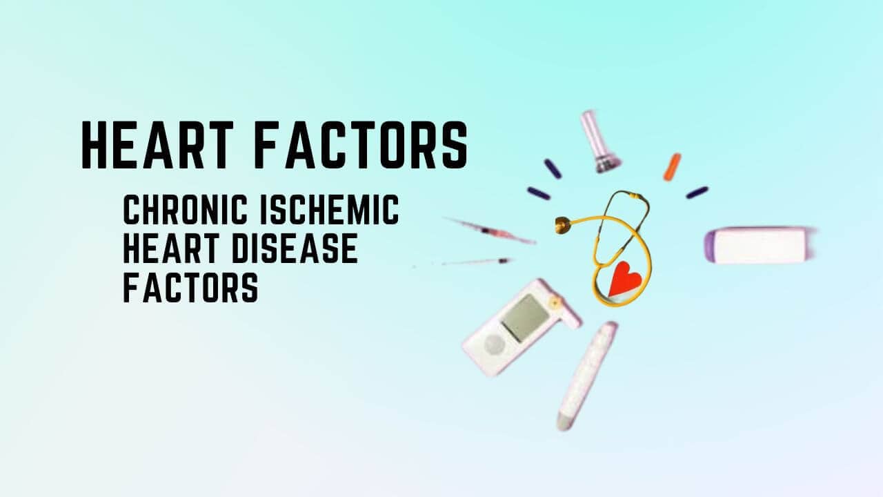 Chronic Ischemic Heart Disease Factors