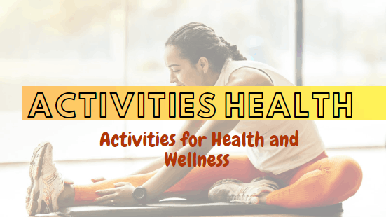 Activities for Health and Wellness